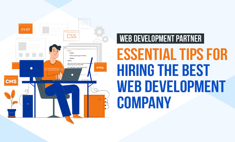 Hire a Good Web Development Company by Using Quality Tips